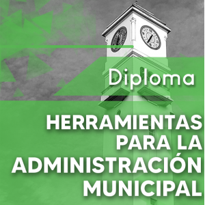 Diploma en Herramientas para la Administración Municipal 2022