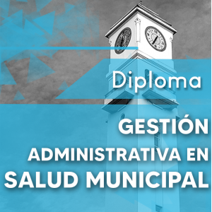Diploma Gestión Administrativa en Salud Municipal 10% descuento