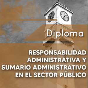 Diploma Responsabilidad Administrativa y Sumario Administrativo 10% descuento