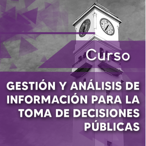 Curso Gestión y Análisis de Información Para la Toma de Decisiones Públicas