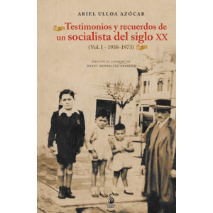 Testimonios y recuerdos de un socialista del siglo XX. Vol. I (1938-1973)