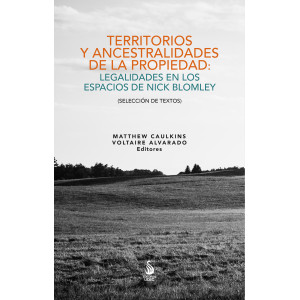 Territorios y ancestralidades de la propiedad: Legalidades en los espacios de Nick Blomley