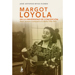 Margot Loyola en la Universidad de Concepción. Artista docente e investigadora en el BioBío...