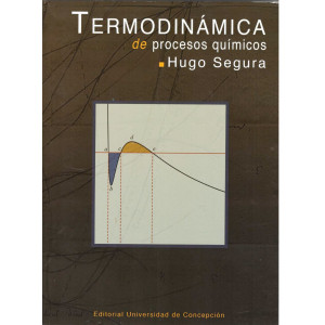 Libro Termodinámica Procesos Químicos, Autor: Hugo Segura. UdeC 2019