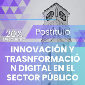 Postítulo en Innovación y Trasnformación Digital en el Sector Público 2026 dcto 20%