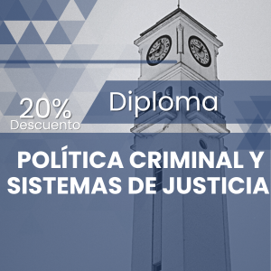 Diploma en Política Criminal y Sistemas de Justicia 2026 dcto 20%