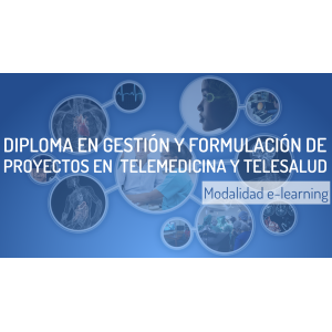 Diploma en Gestión y Formulación de Proyectos en Telemedicina y Telesalud