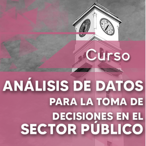 Curso Análisis de Datos para Toma de Decisiones en Sector Público 2022